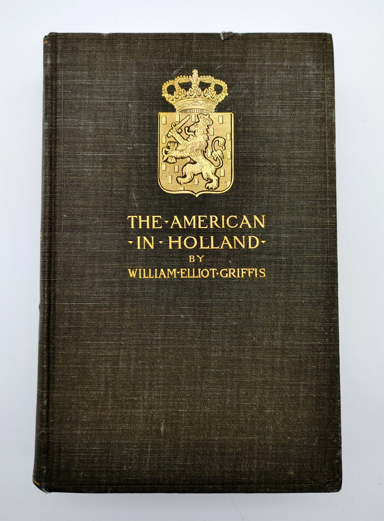 First edition of William Griffis's The American in Holland (1899)
