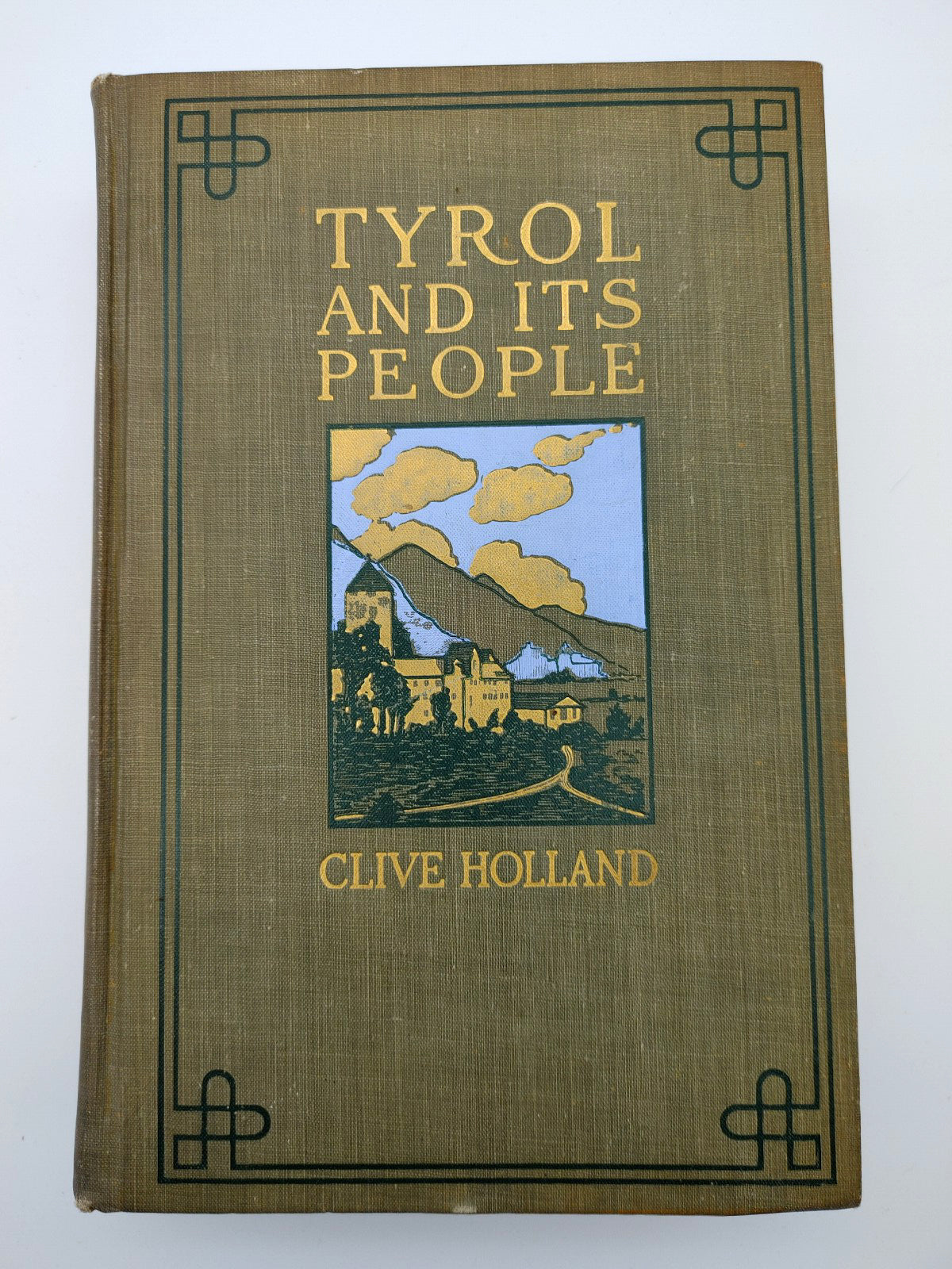 First edition of Clive Holland's Tyrol and Its People (1909)